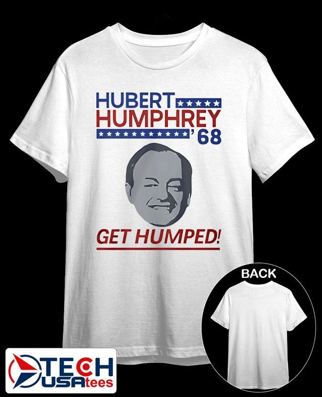 Hubert Humphrey Get Humped 1968 shirt