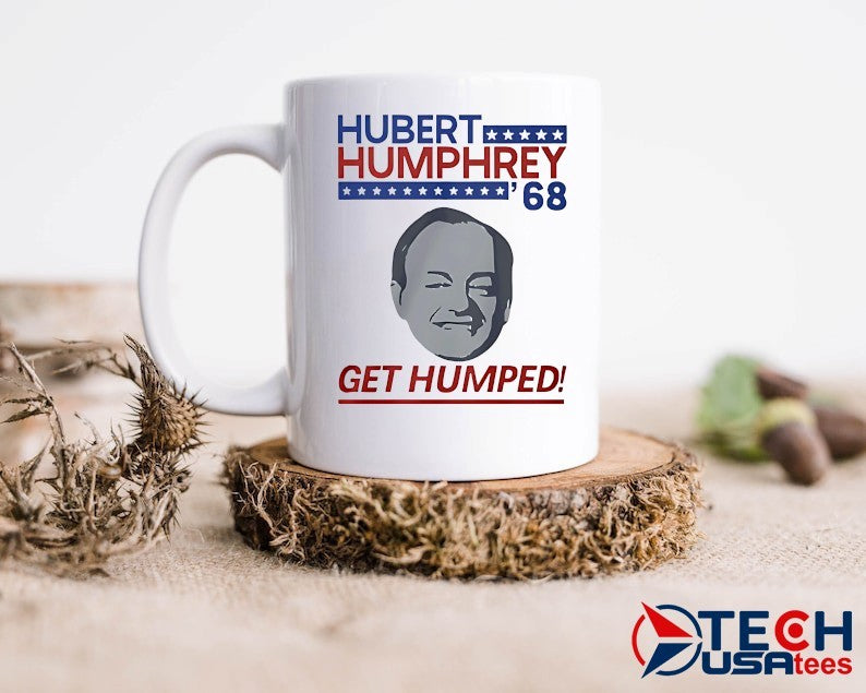 Hubert Humphrey Get Humped 1968 shirt