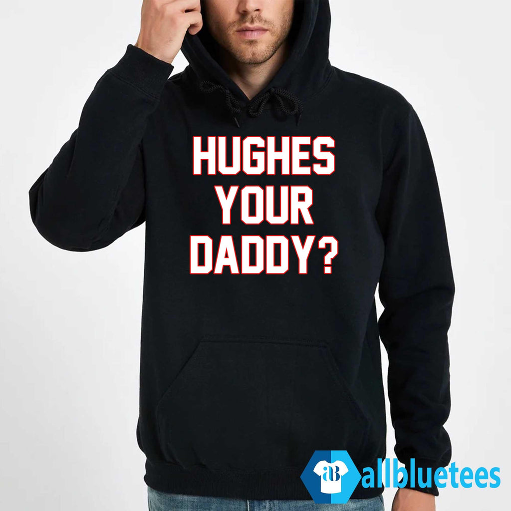 Hughes Your Daddy Shirt