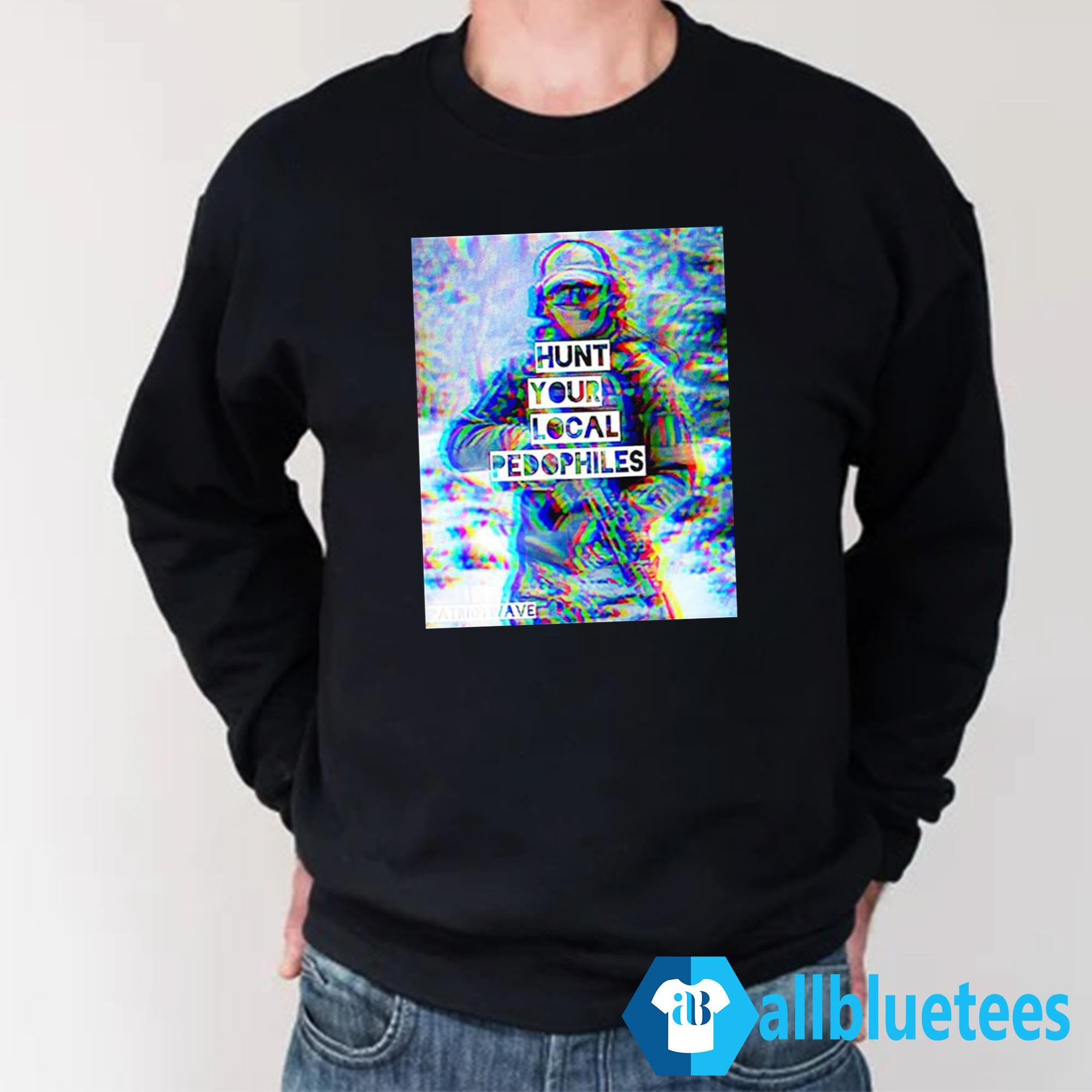 Hunt Your Local Pedophiles Shirt