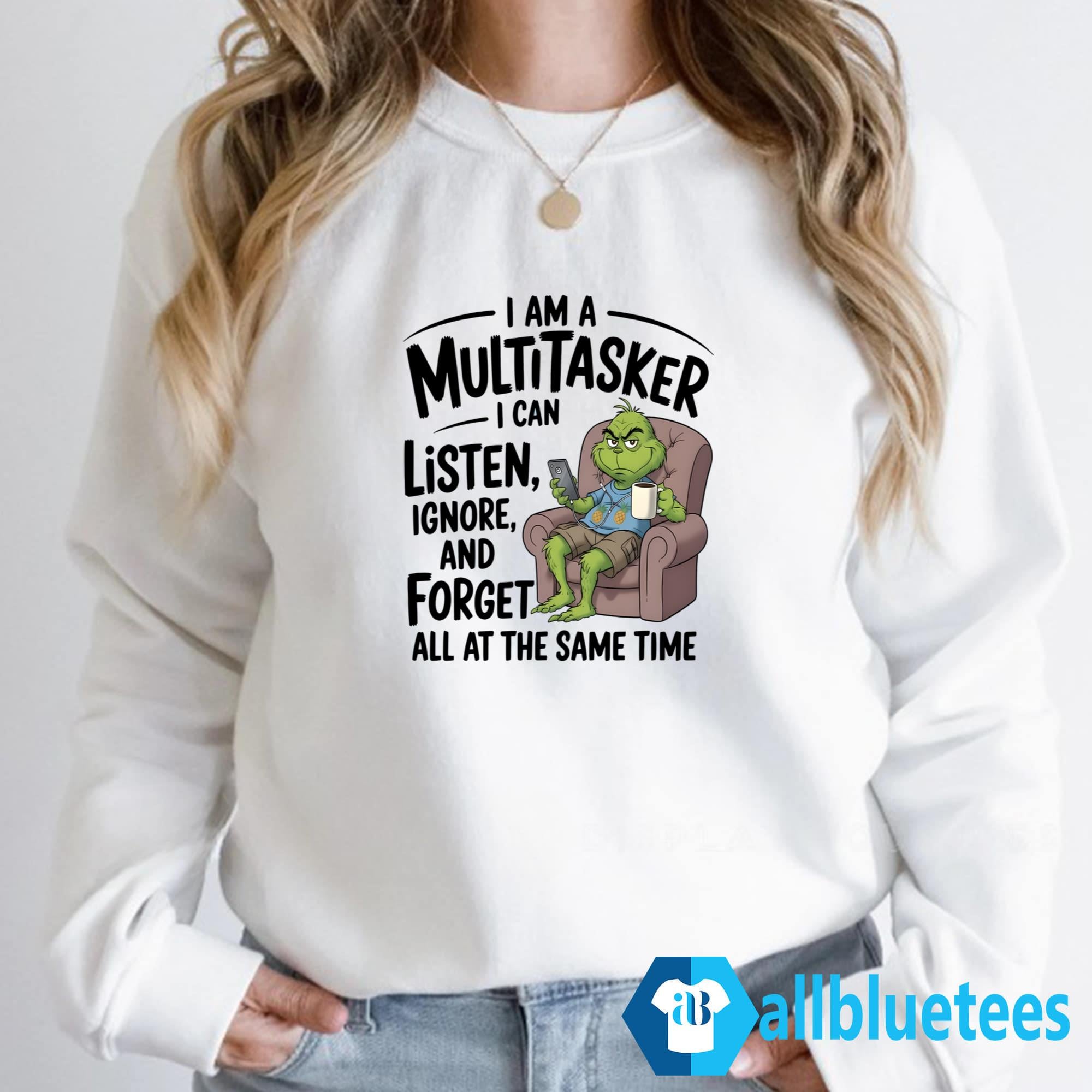 I Am A Multitasker I Can Listen Ignore And Forget All At The Same Time Shirt