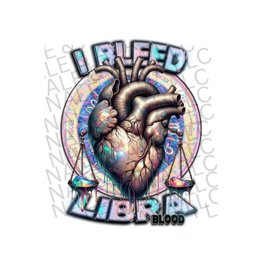 I Bleed Libra DTF Transfer
