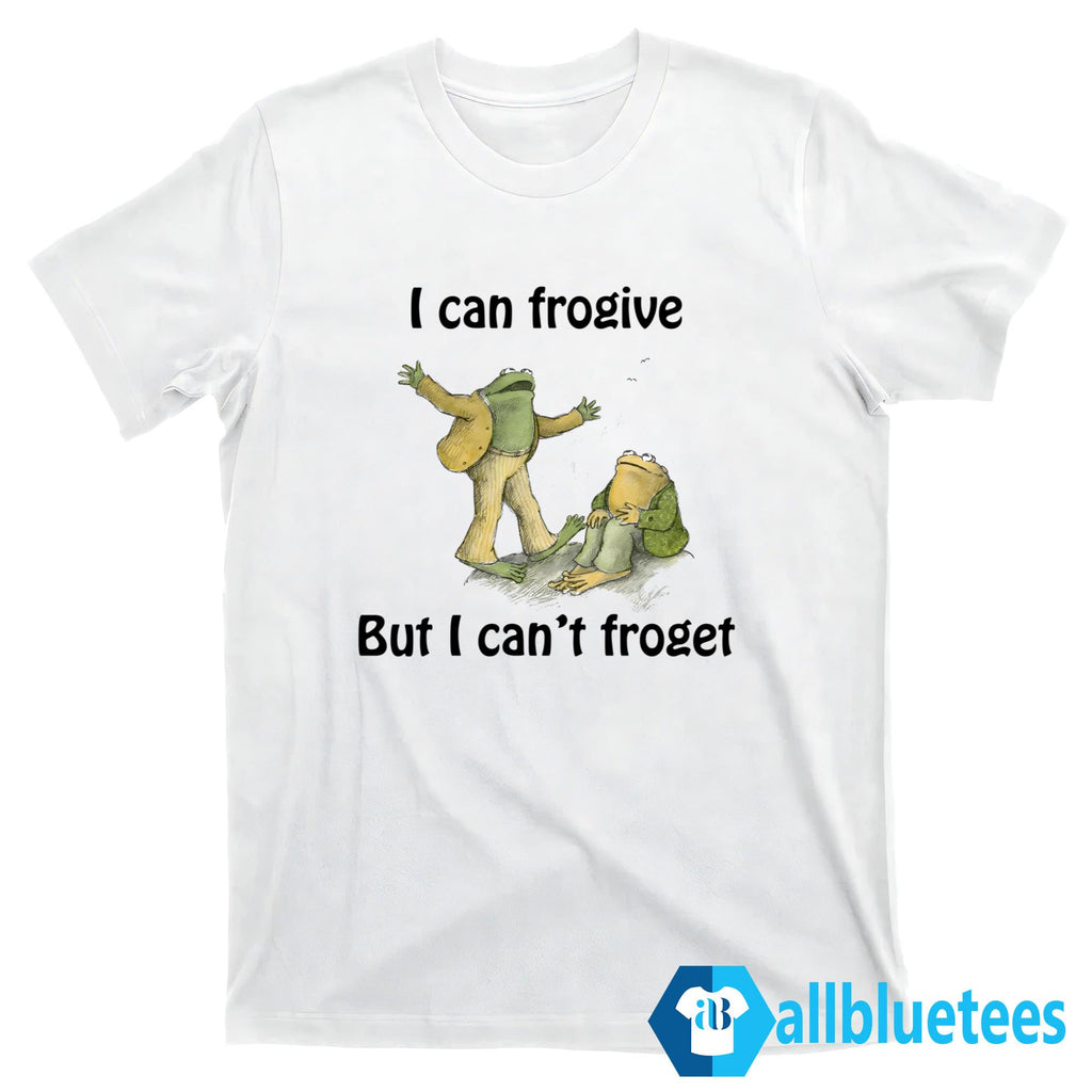 I Can Frogive But I Can’t Froget Shirt
