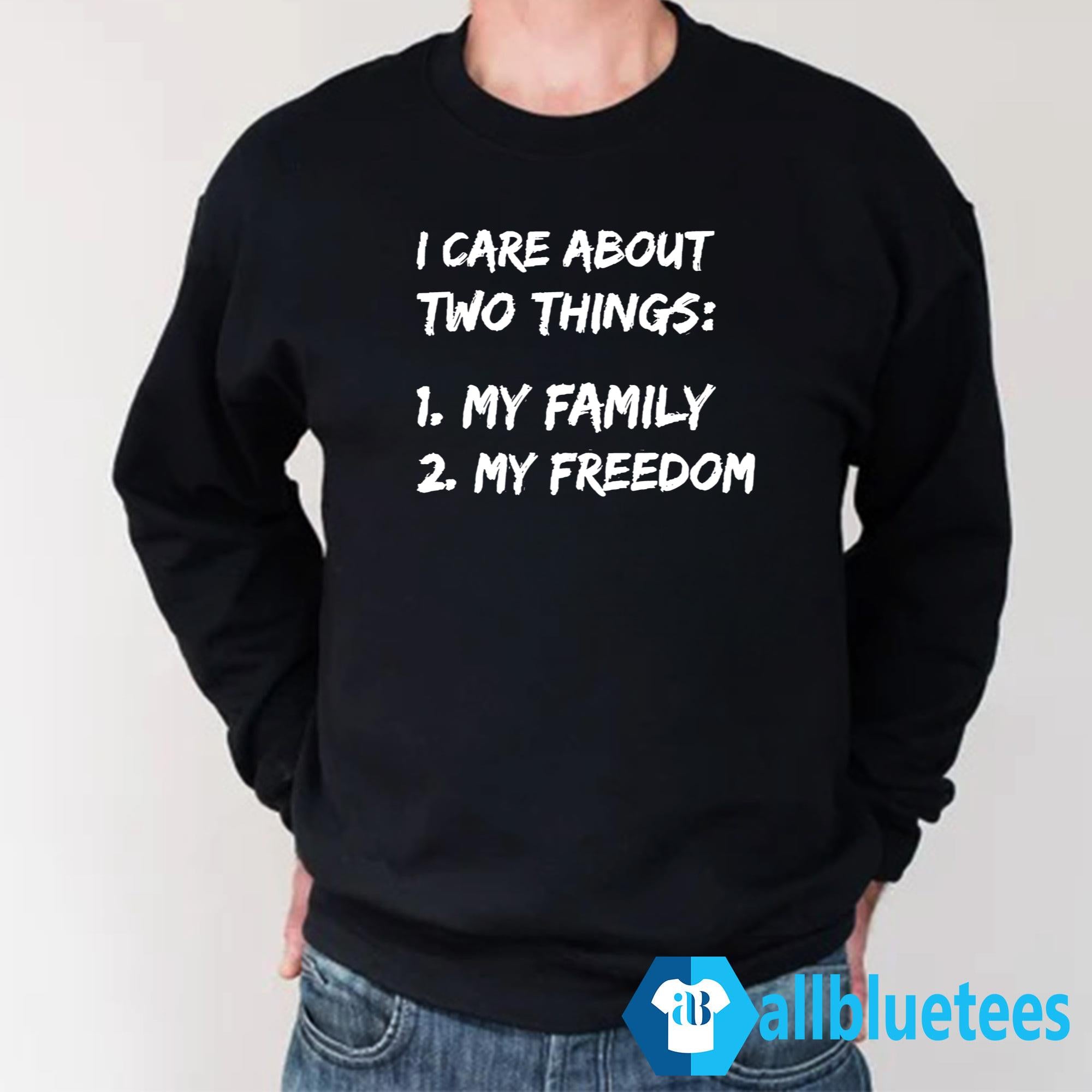 I Care About Two Things 1 My Family 2 My Freedom Shirt