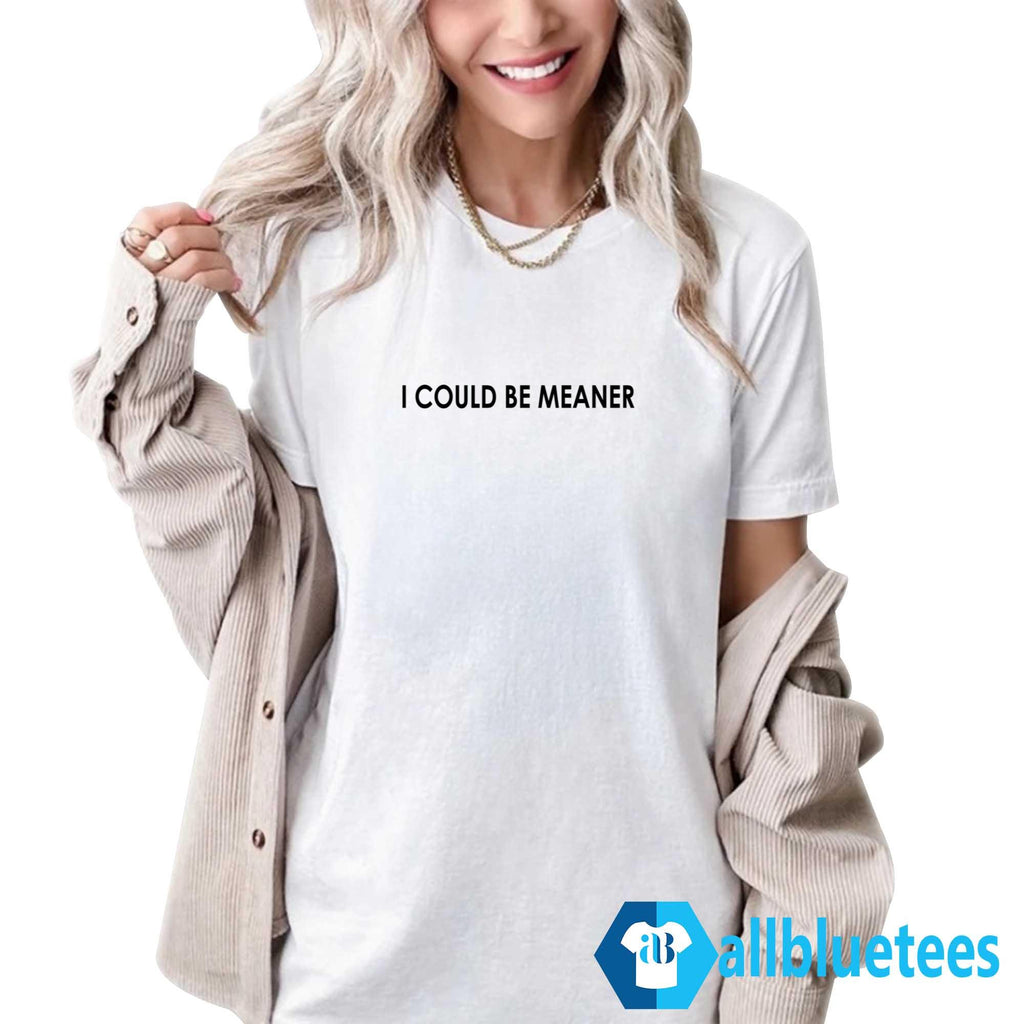 I Coud Be Meaner Sweatshirt