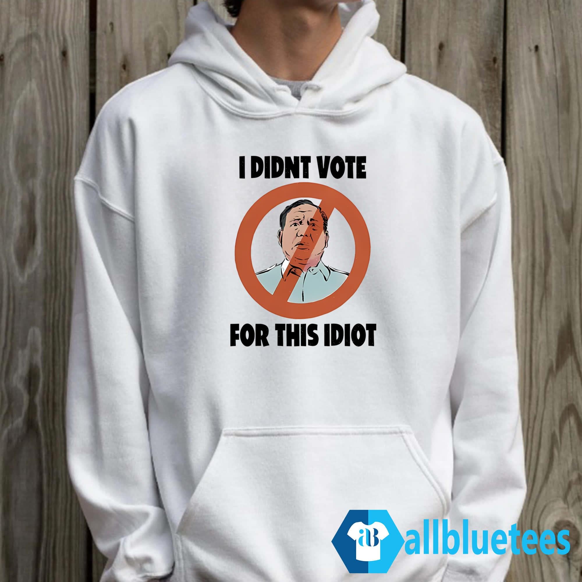 I Didn’t Vote For This Idiot Shirt