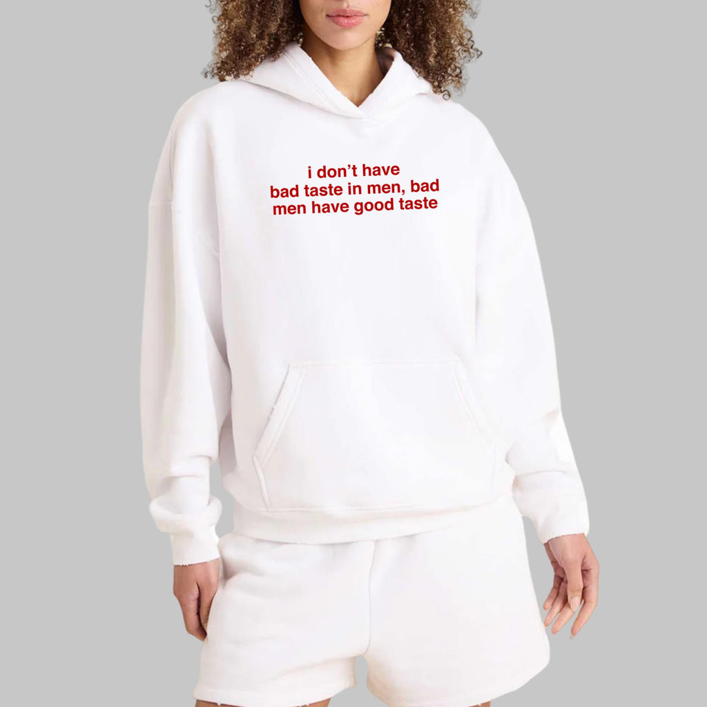 I Don’t Have Bad Taste In Men Shirt
