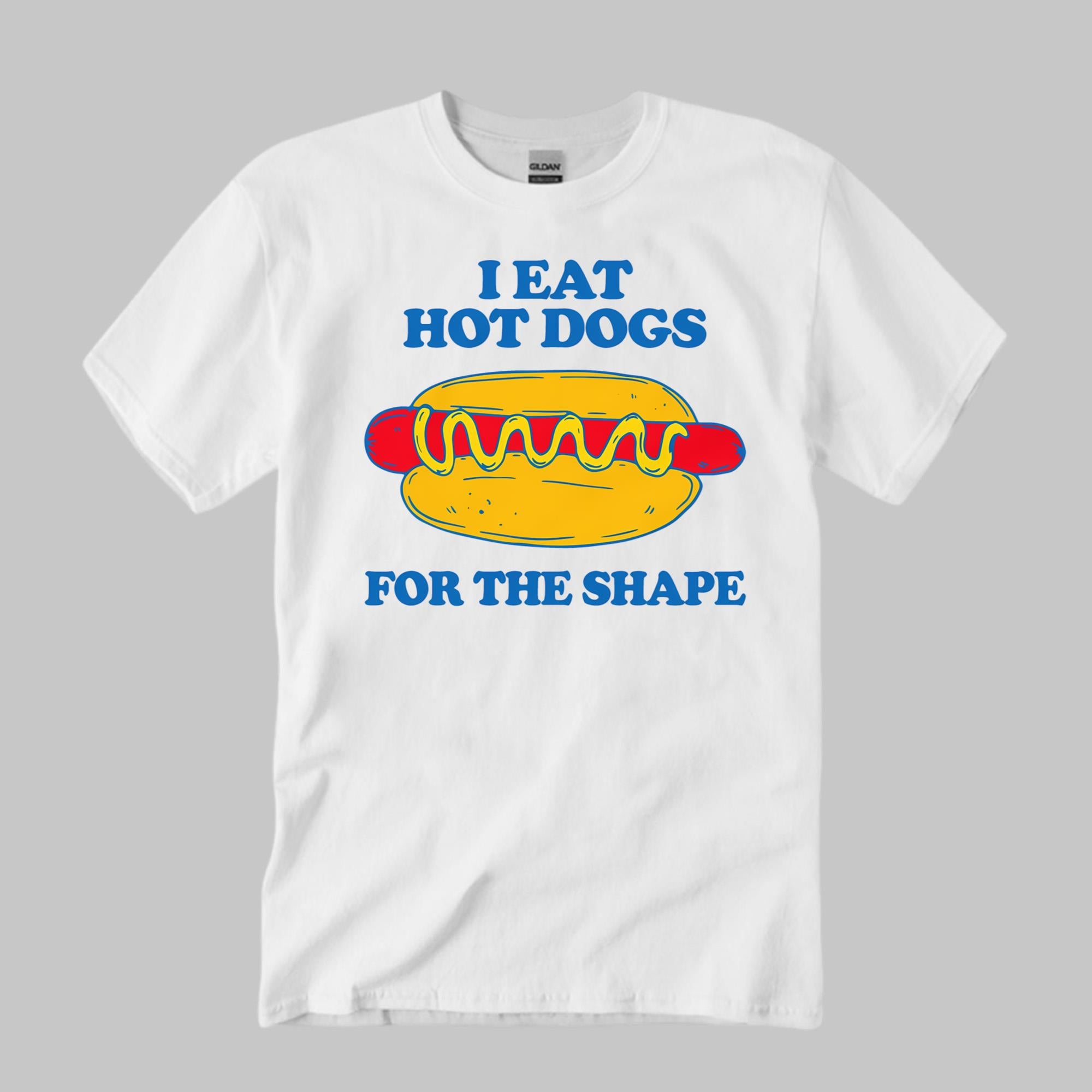 I Eat Hot Dogs For The Shape Shirt