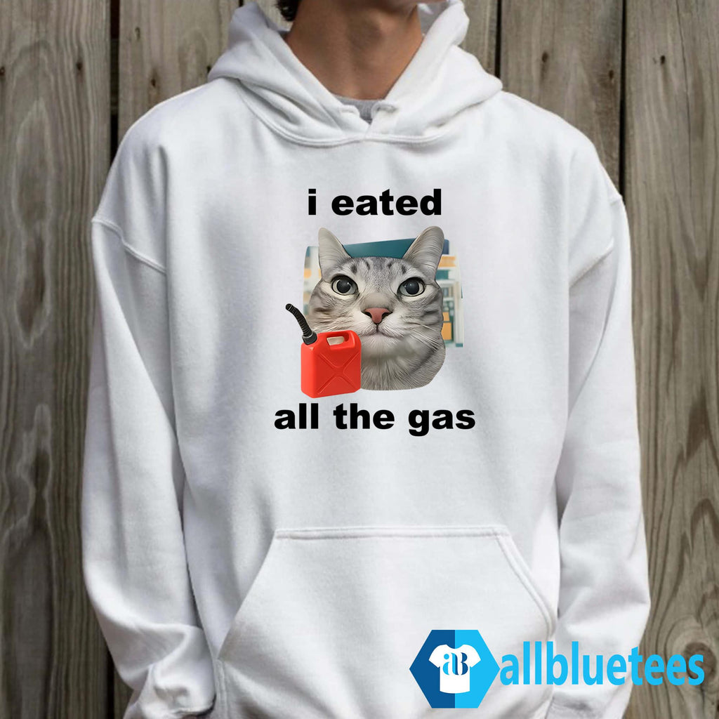 I Eated All The Gas Cat Shirt