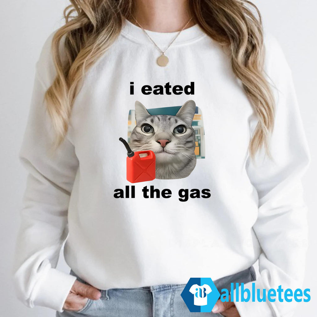 I Eated All The Gas Cat Shirt