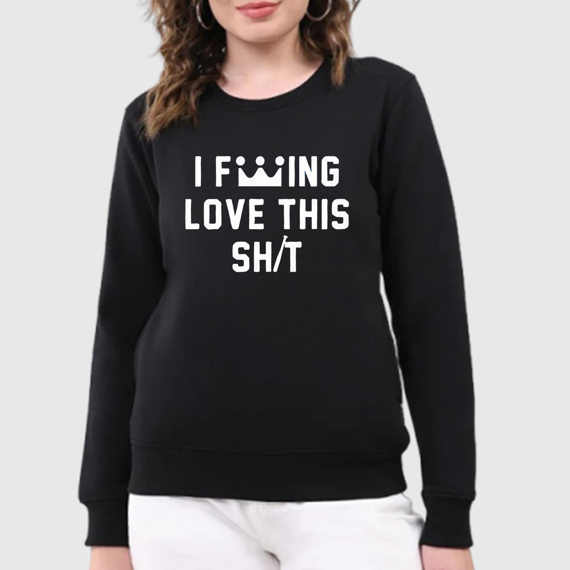I F—ing Love This Shit Shirt