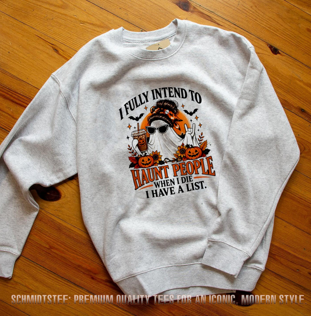 I Fully Intend to Haunt People When I Die I Have a List Ghost Halloween shirt