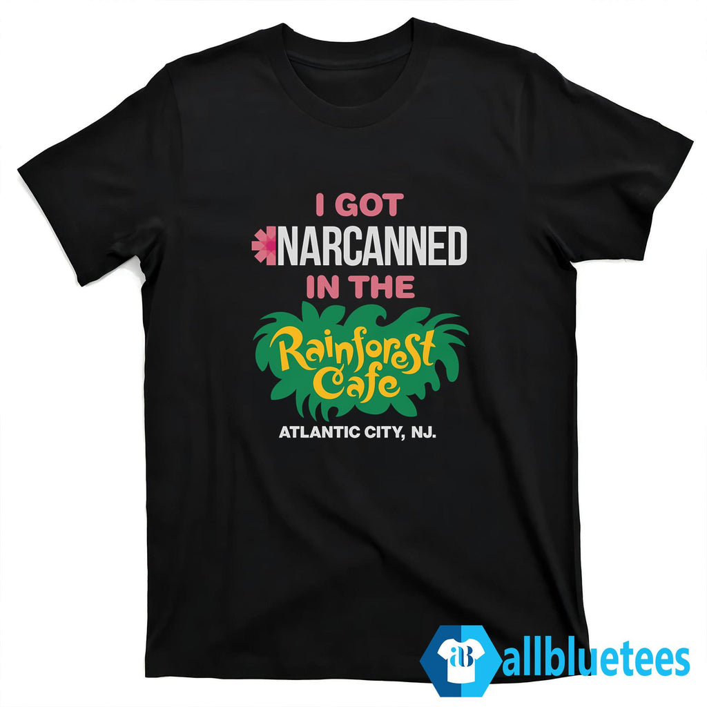 I Got Narcanned In The Cafe Atlantic City Shirt