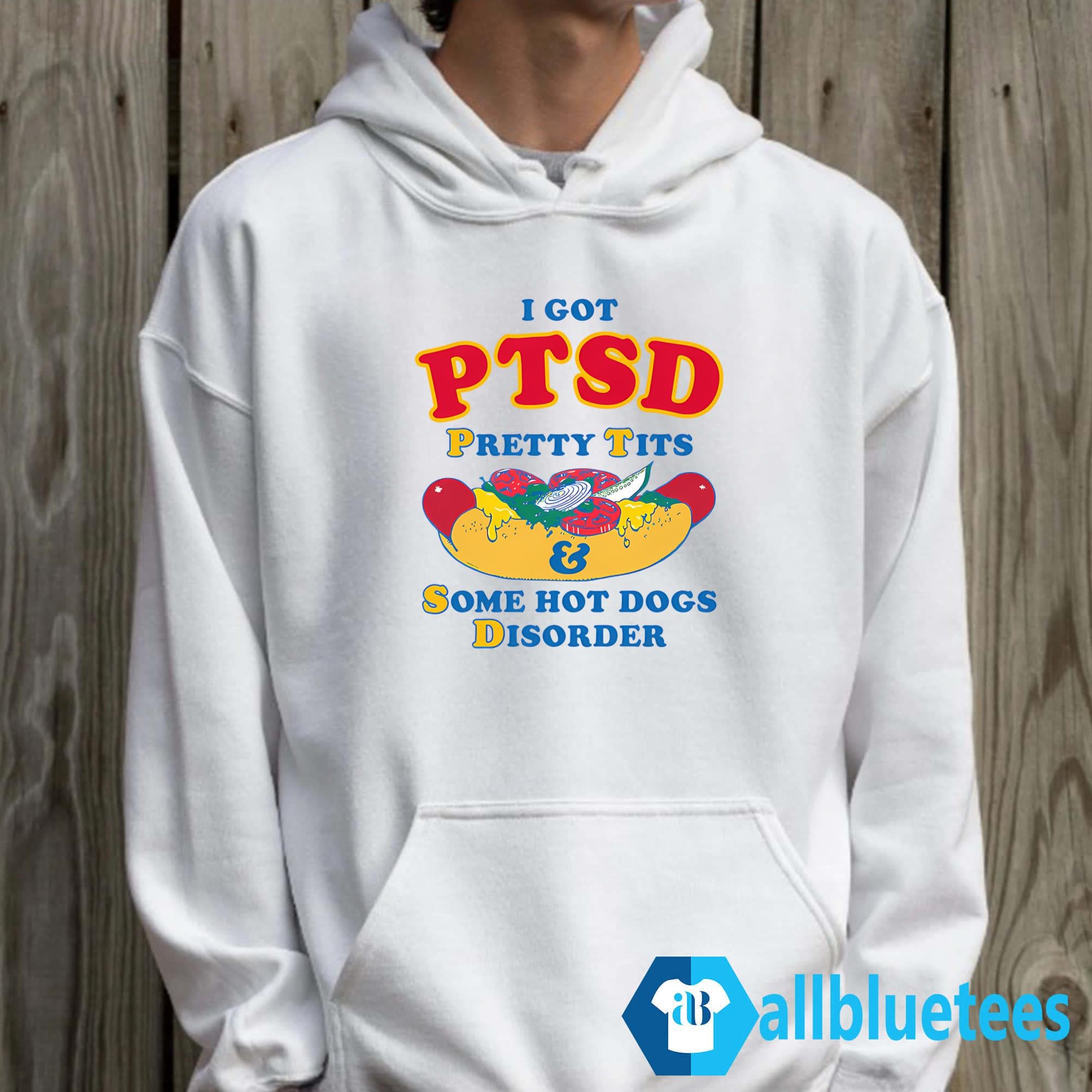 I Got PTSD Pretty Tits & Some Hot Dogs Disorder Shirt