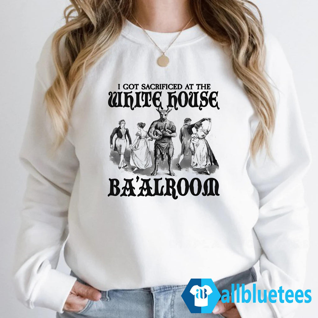 I Got Sacrificed At The White House Baalroom Shirt