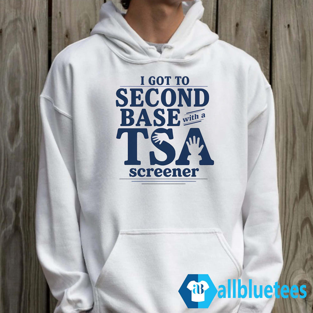 I Got To Second Base With A TSA Screener Shirt
