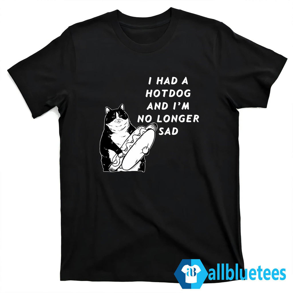 I Had A Hotdog And I’m No Longer Sad Shirt