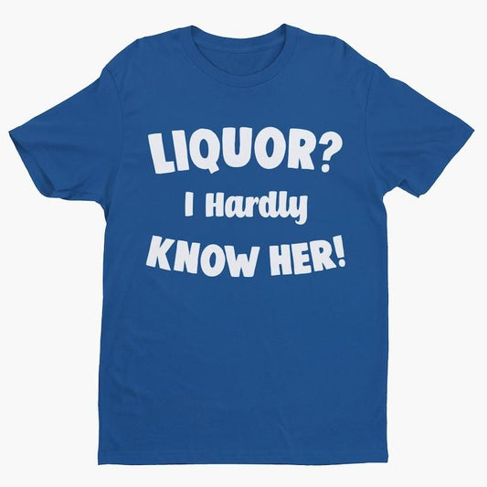 I Hardly Know Her, Funny Tee, Funny Shirt, Retro Shirt, Cool Shirt, Clever Pun Shirt, Punny Shirt, Funny Quote, Text Shirt