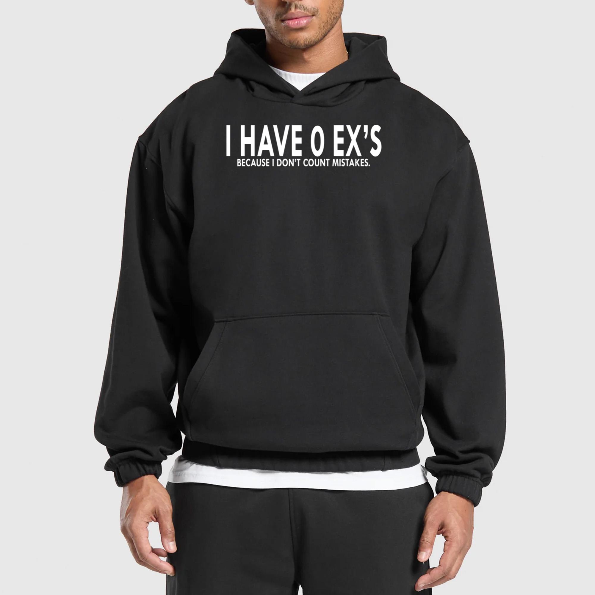 I Have 0 Ex’s Because I Don’t Count Mistakes Shirt