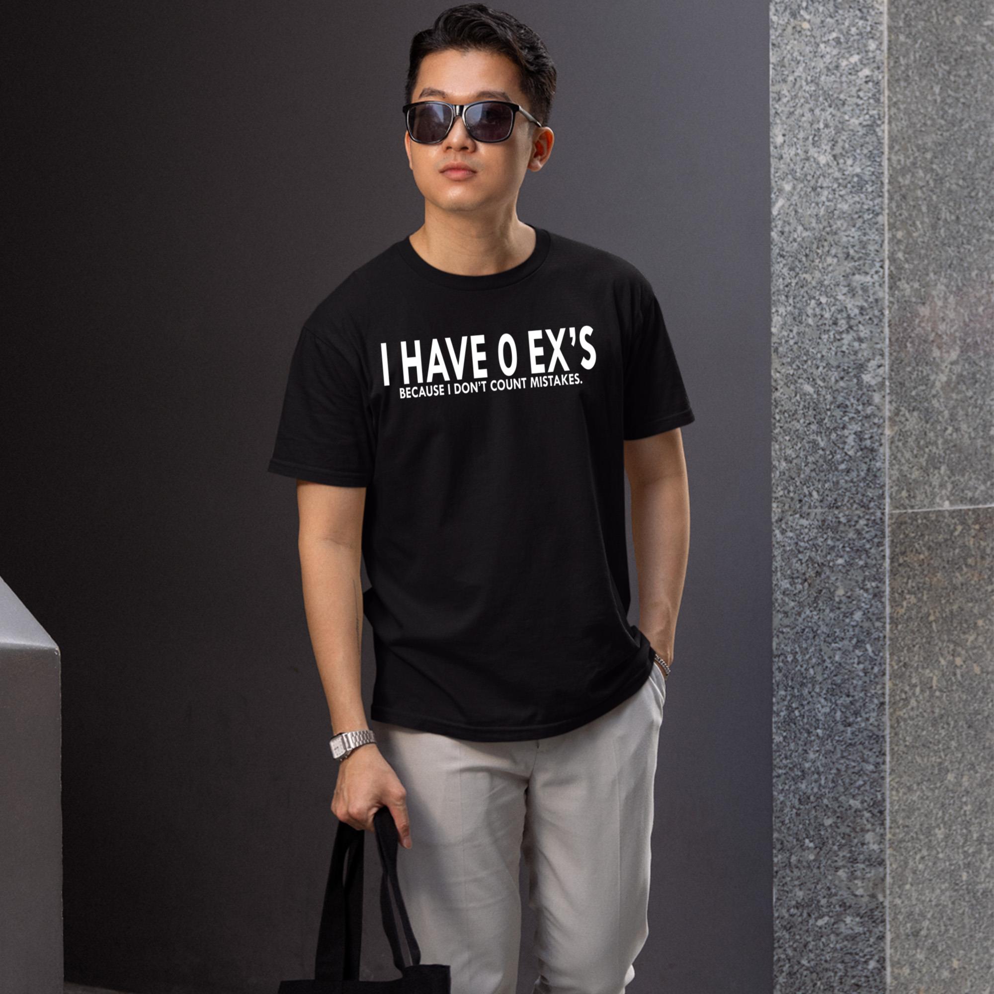 I Have 0 Ex’s Because I Don’t Count Mistakes Shirt