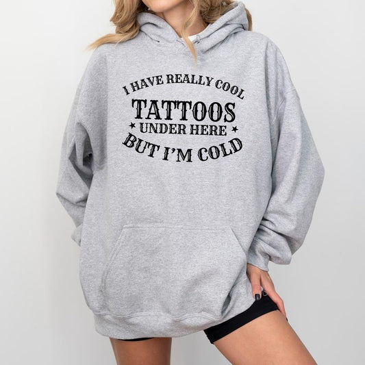 I Have Really Cool Tattoos Hoodie, Retro Tattoos Graphic Printed Hoodies, Always Cold Hooded Sweatshirt, Funny Tattoos Lover Gifts, I'm Cold Winter Long Sleeve Pullover, Comfy Cotton Fabric Womenswear