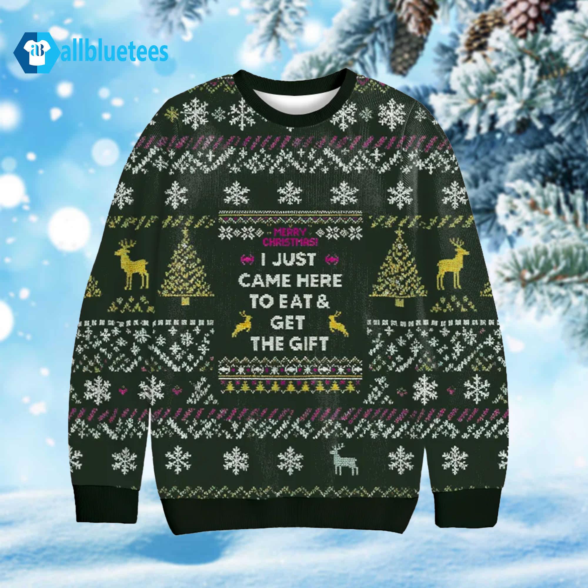 I Just Came Here To Eat & Get The Gift Ugly Sweater