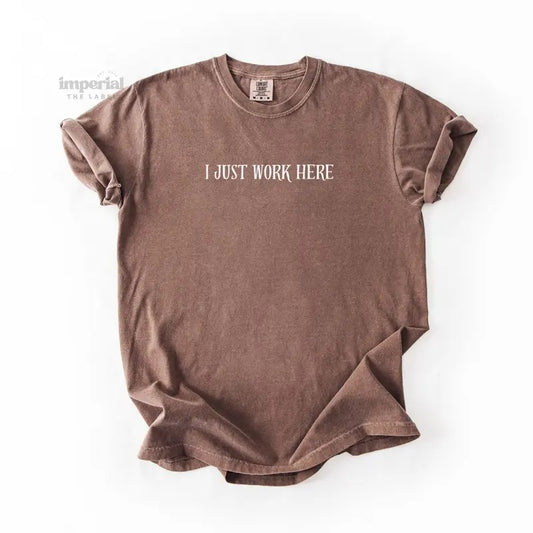 I Just Work Here Comfort Colors T-Shirt, Oversized Vintage-Washed Tee, Soft Garment-Dyed Cotton, Aesthetic Streetwear, Casual Everyday Outfit
