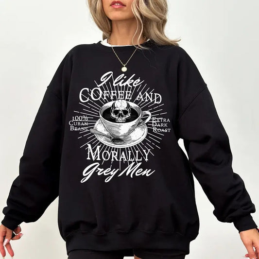 I Like Coffee And Morally Grey Men Sweatshirt, Dark Romance Hoodie, Bookish Merch, Spicy Book Lover Gift, Gothic Romance Sweater