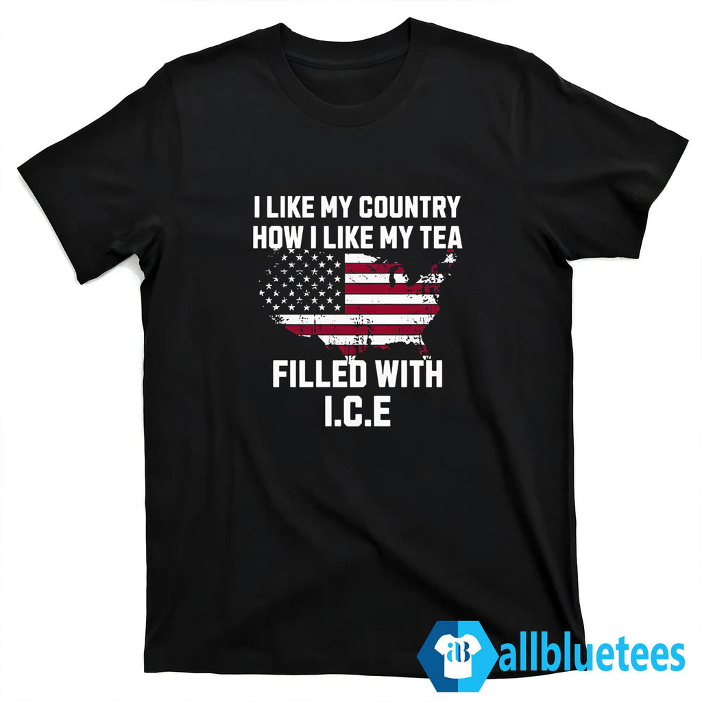 I Like My Country How I Like My Tea Filled With Ice Shirt