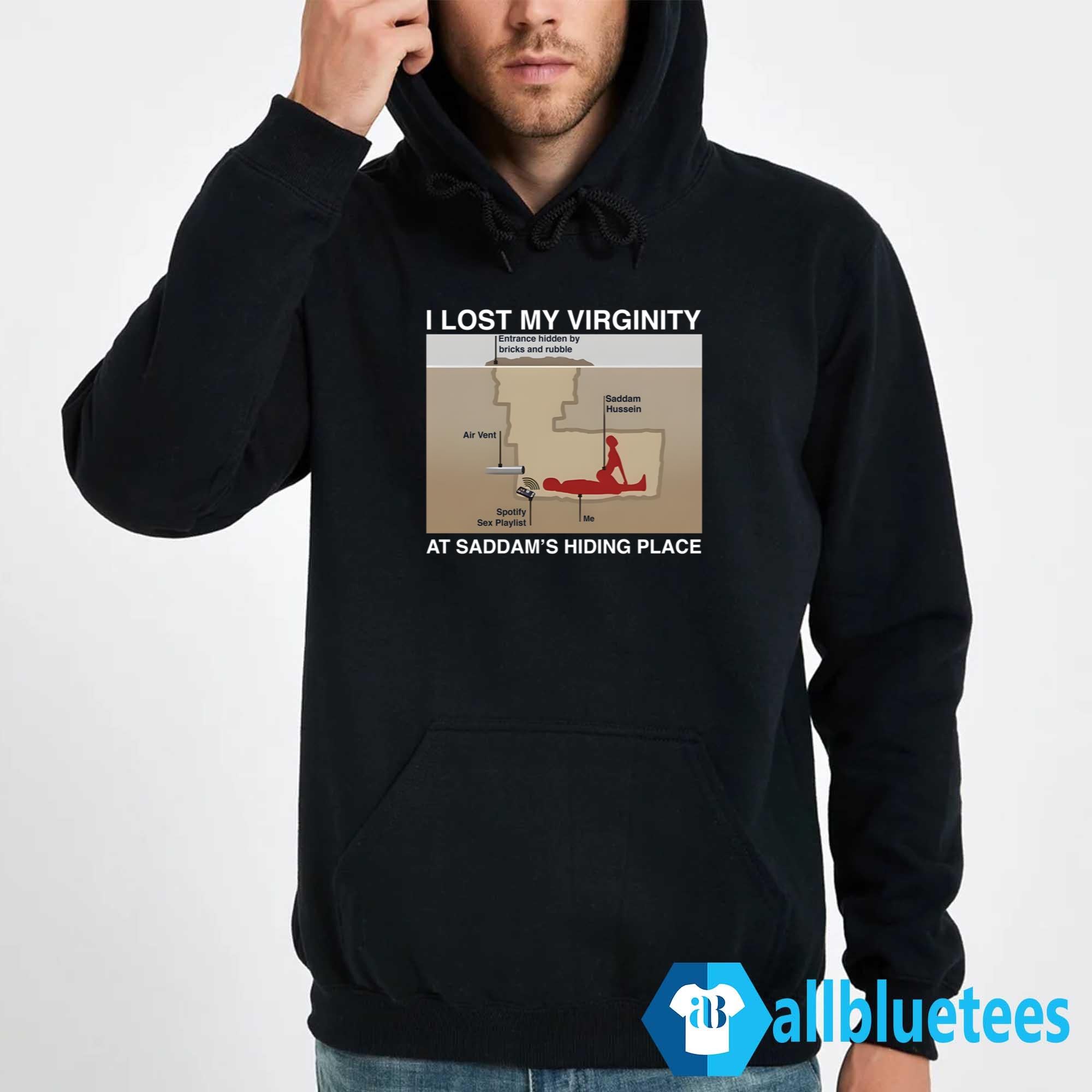 I Lost My Virginity At Saddam’s Hiding Place Shirt