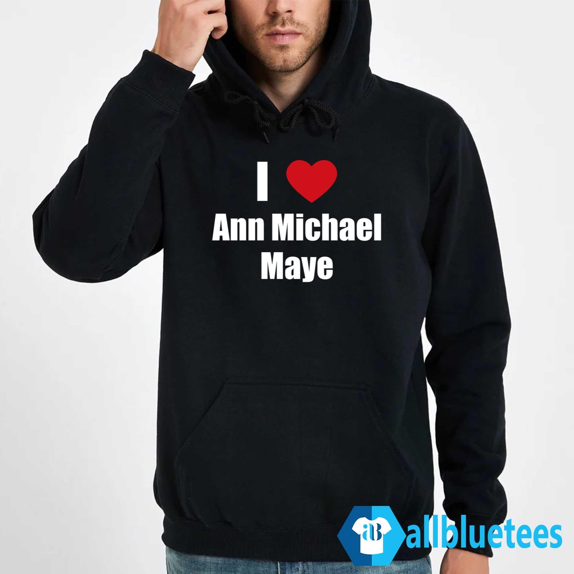I Love Ann Michael Maye Shirt