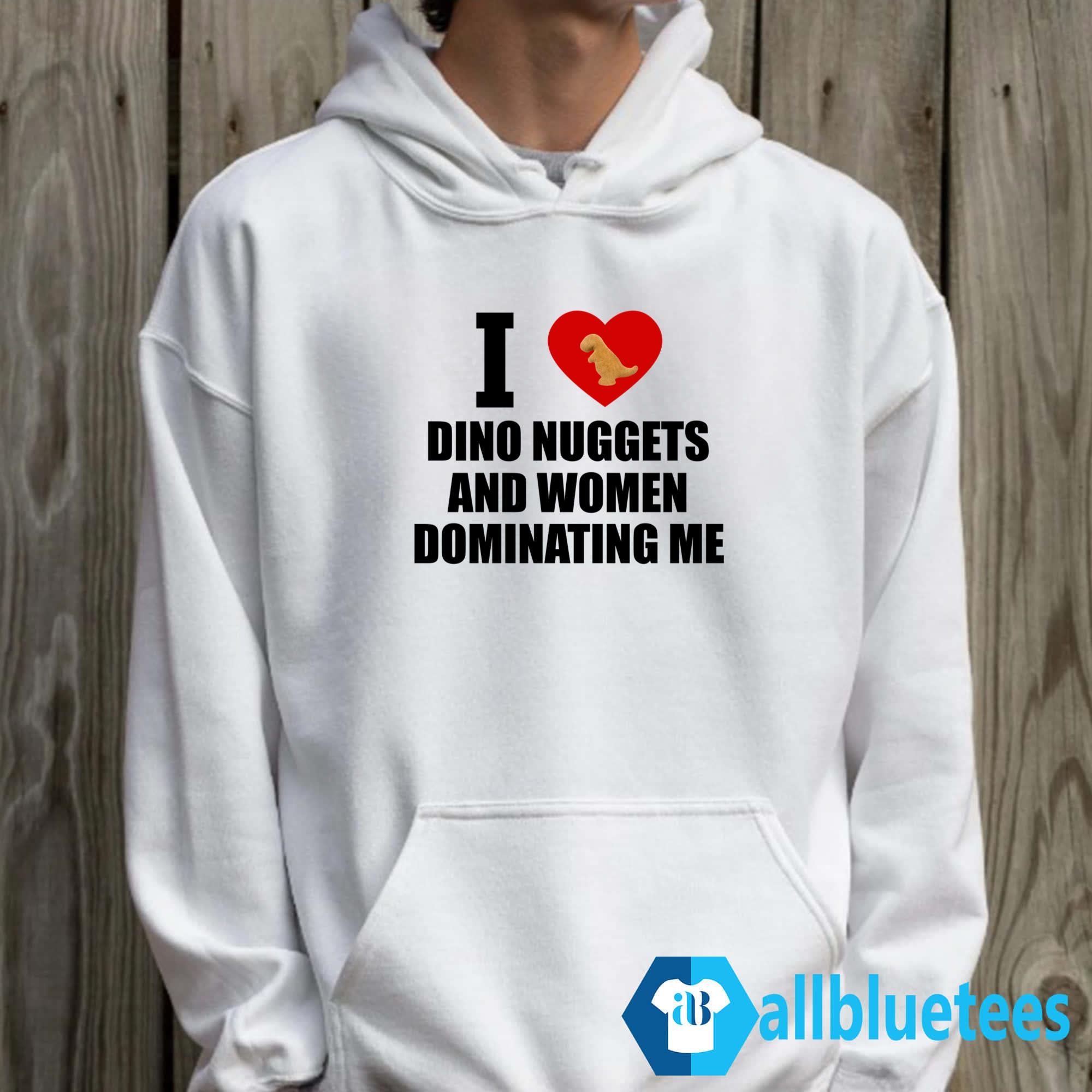 I Love Dino Nuggets And Women Dominating Me Shirt