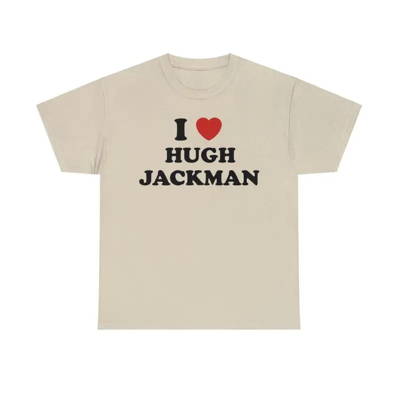 I Love Hugh Jackman Shirt Unisex Tee, Movie Shirt, Graphic Tee Menswear T-Shirt Hoodie, Sweatshirt | CoreVibeTees.com