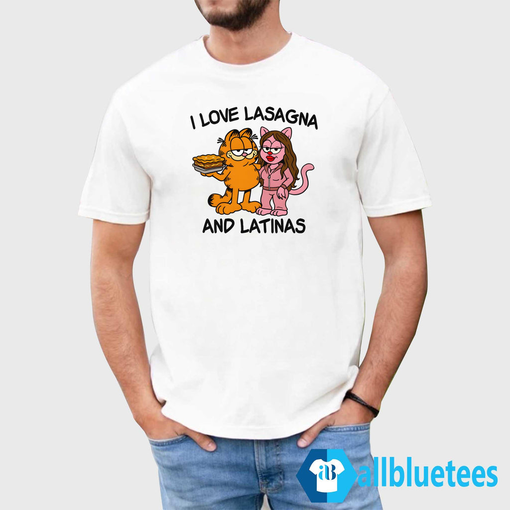 I Love Lasagna And Latinas Shirt