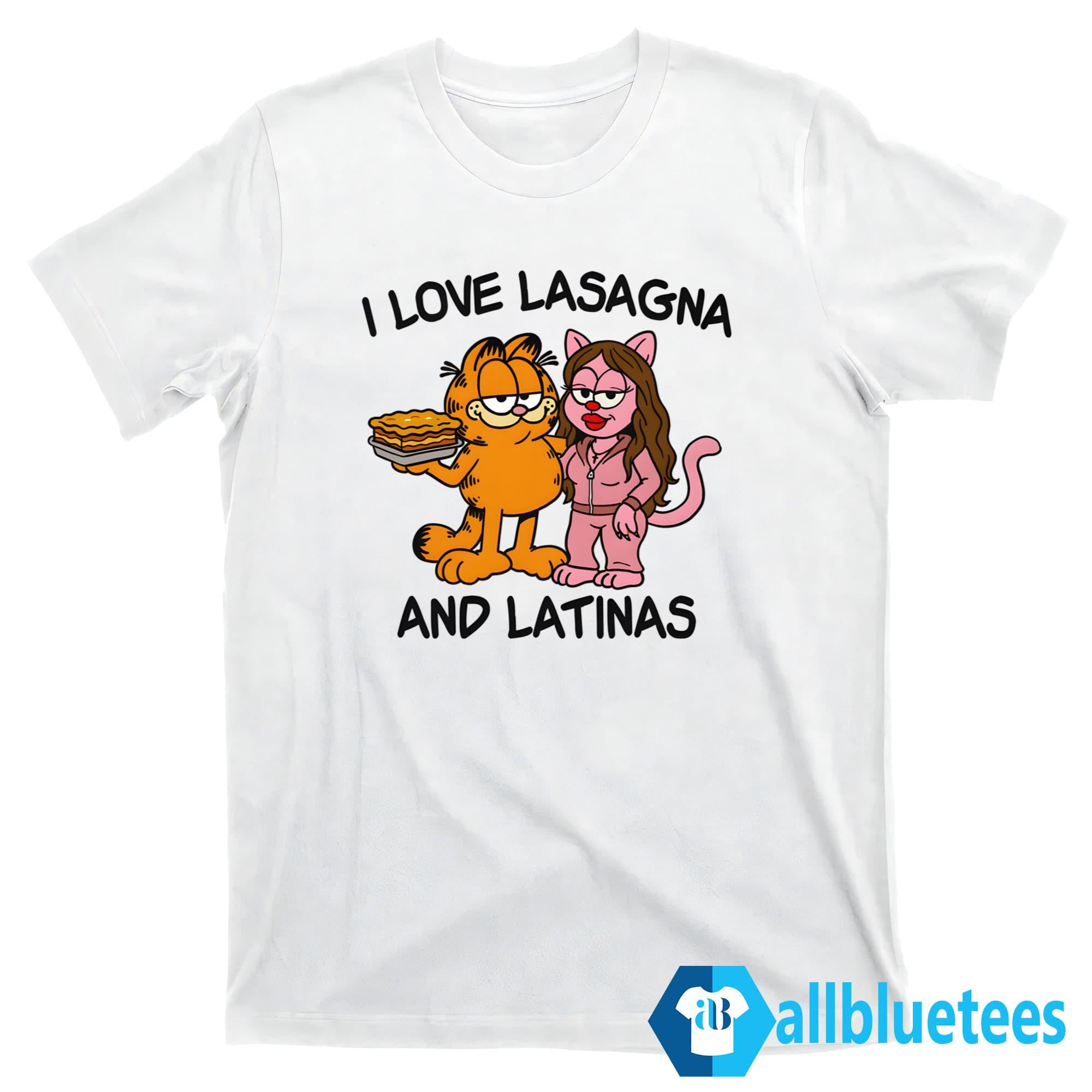 I Love Lasagna And Latinas Shirt