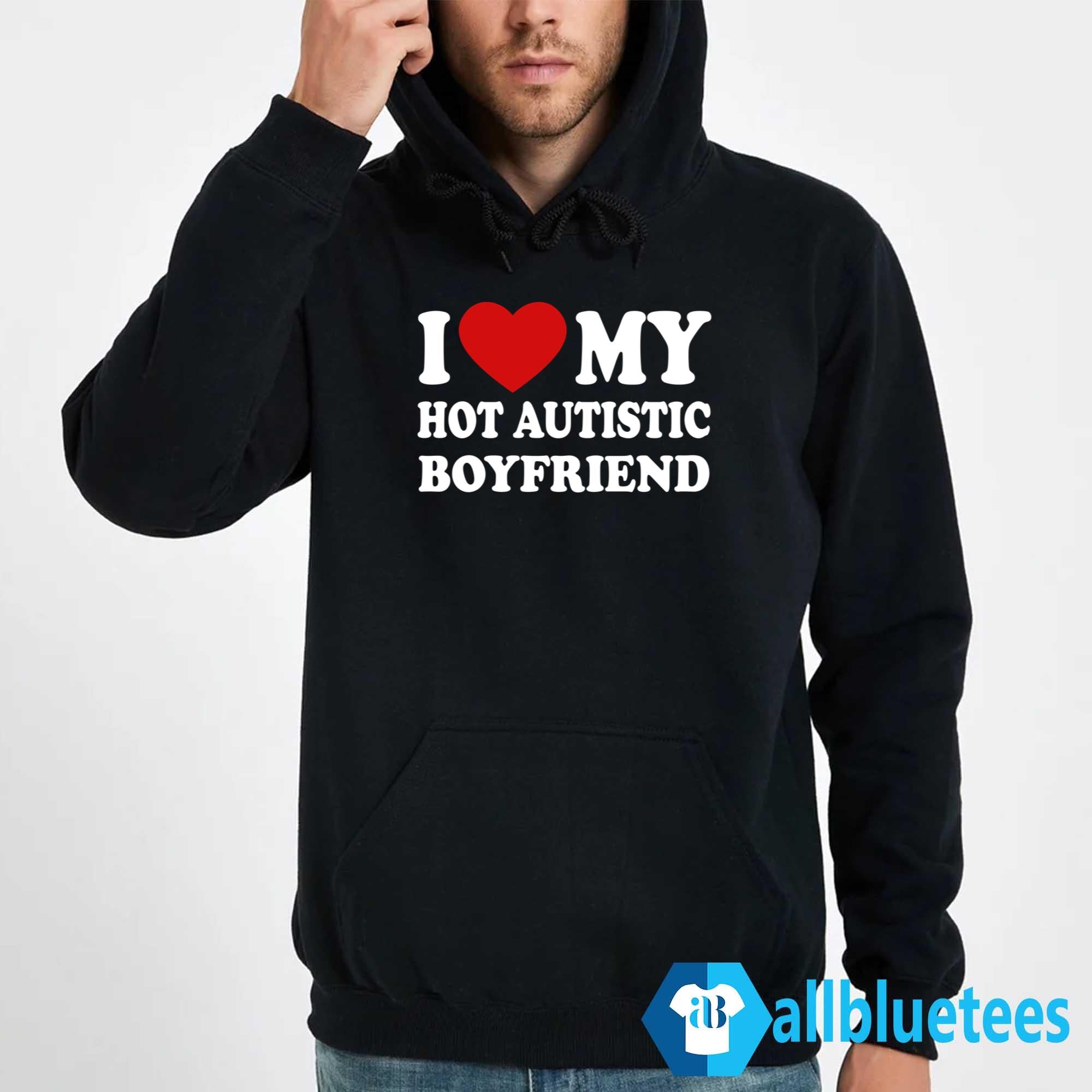 I Love My Hot Autistic Boyfriend Shirt