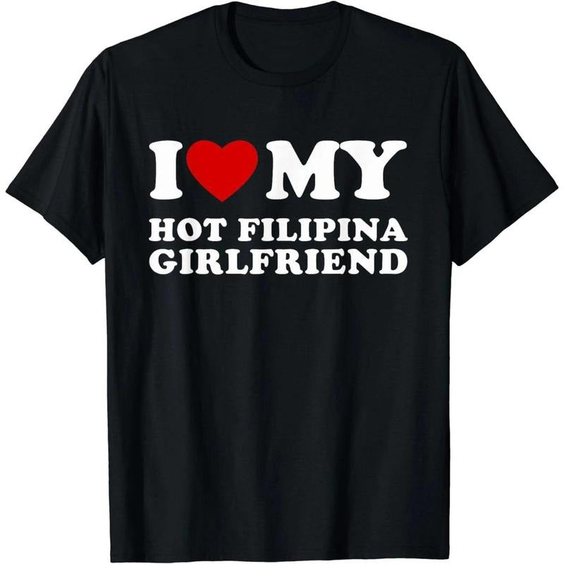 I Love My Hot Filipina Girlfriend I Heart My Hot Girlfriend T-Shirt