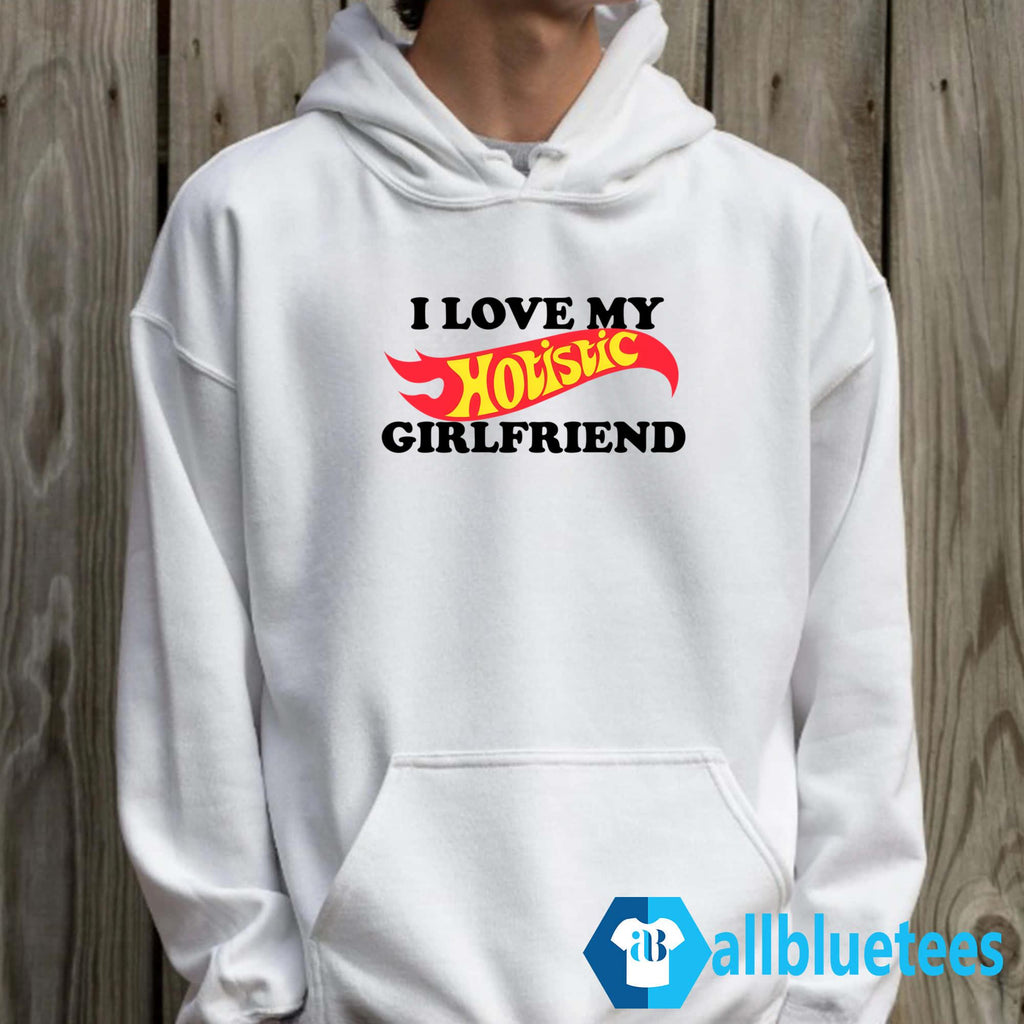 I Love My Hotistic Girlfriend Shirt