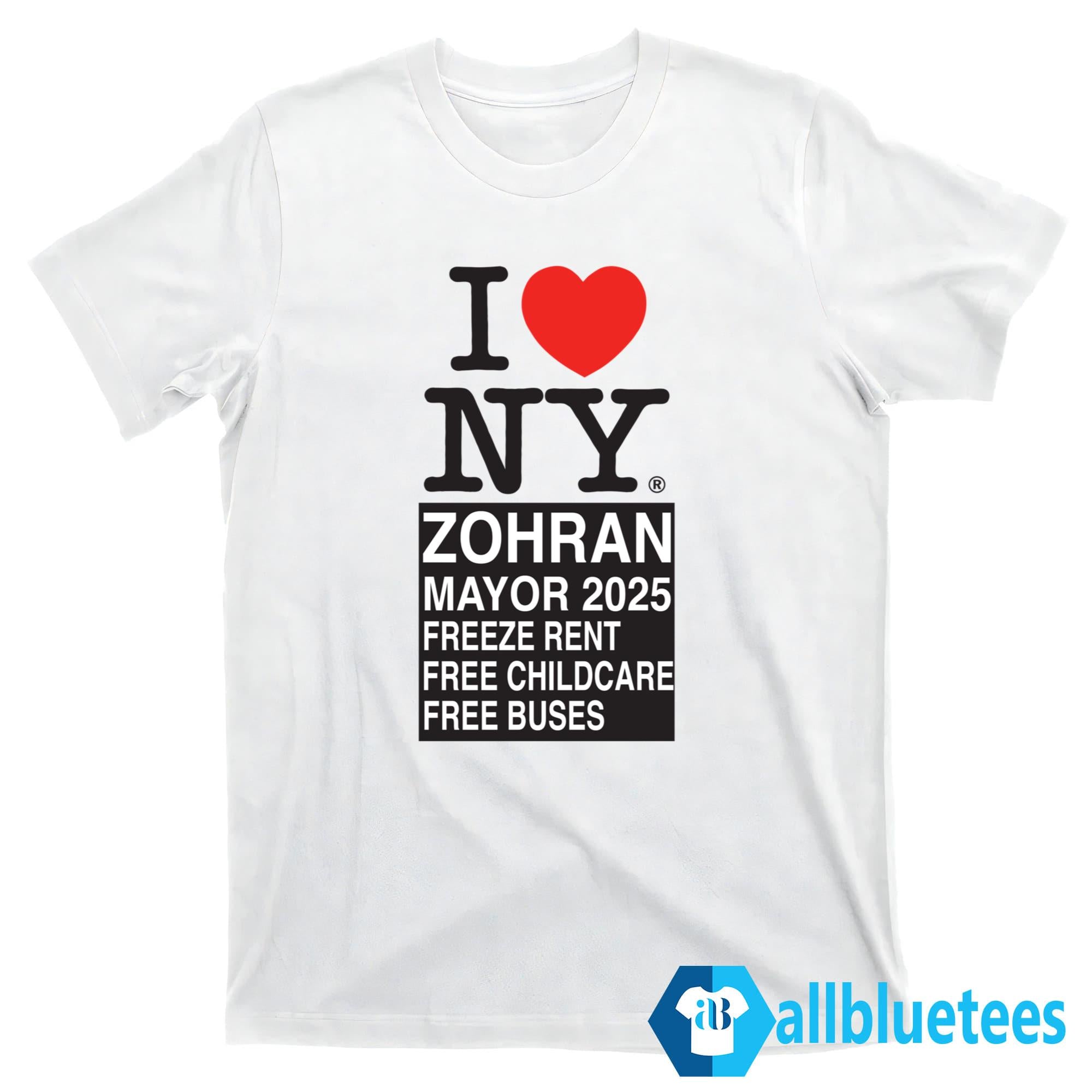 I Love NY Zohran Mayor 2025 Freeze Rent Free Childcare Free Buses Shirt