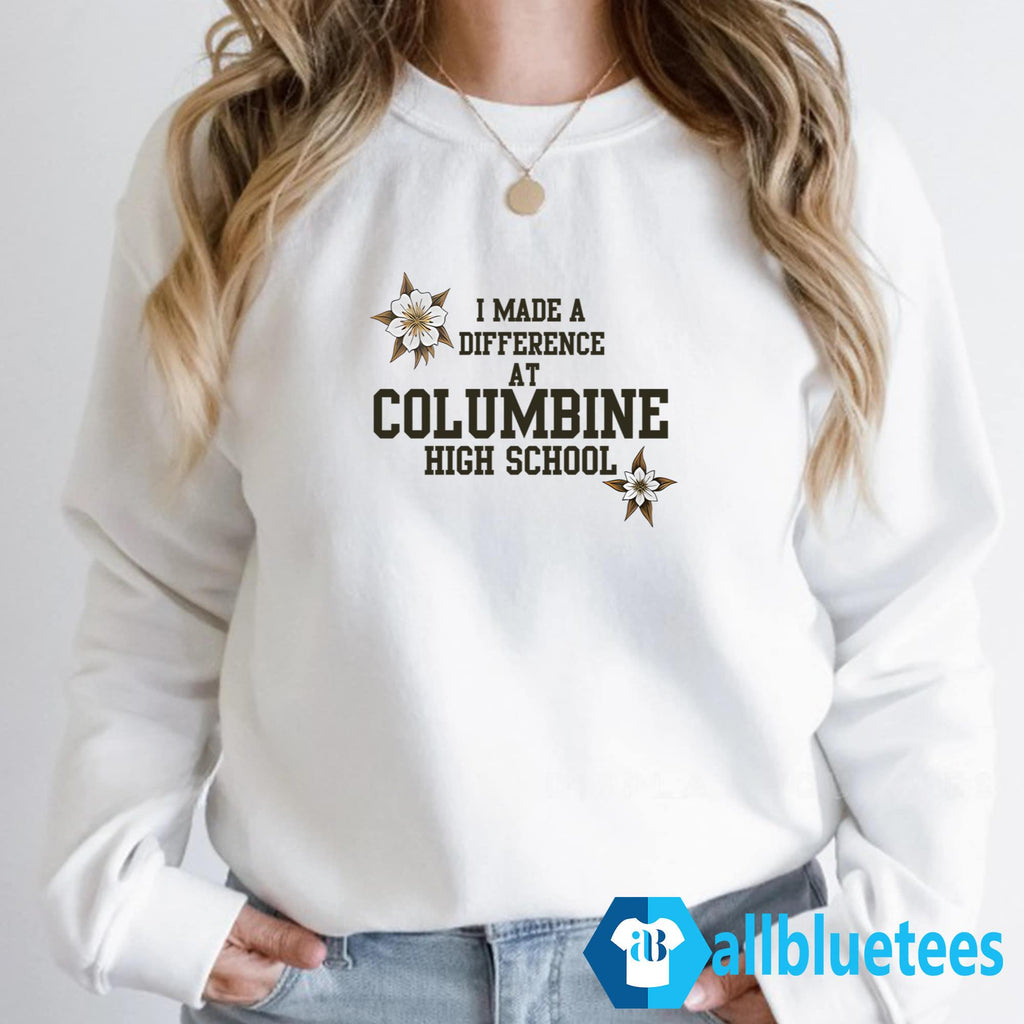 I Made A Difference At Columbine High School Shirt