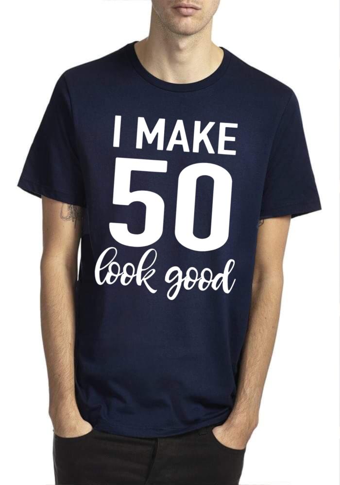 I Make 50 Look Good T-Shirt Hoodie, Sweatshirt | CoreVibeTees.com