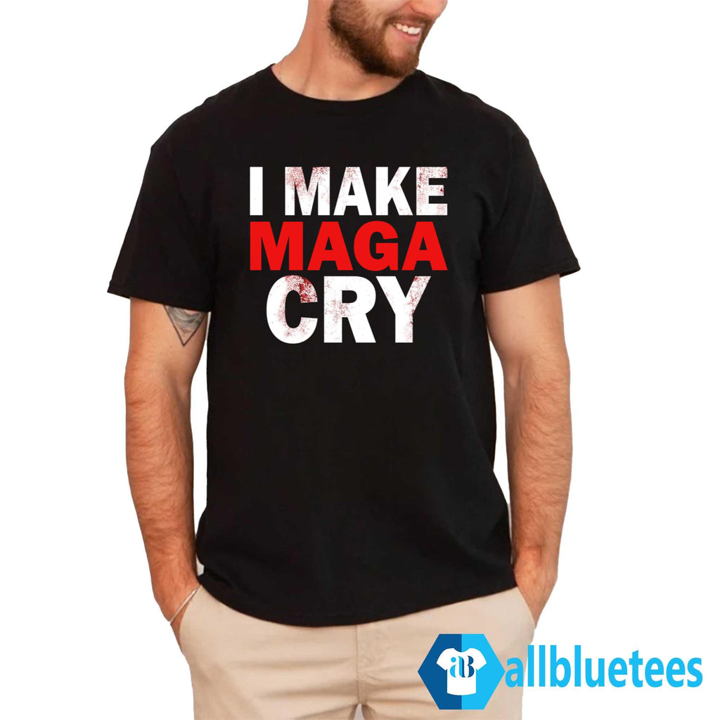 I Make MAGA Cry Shirt