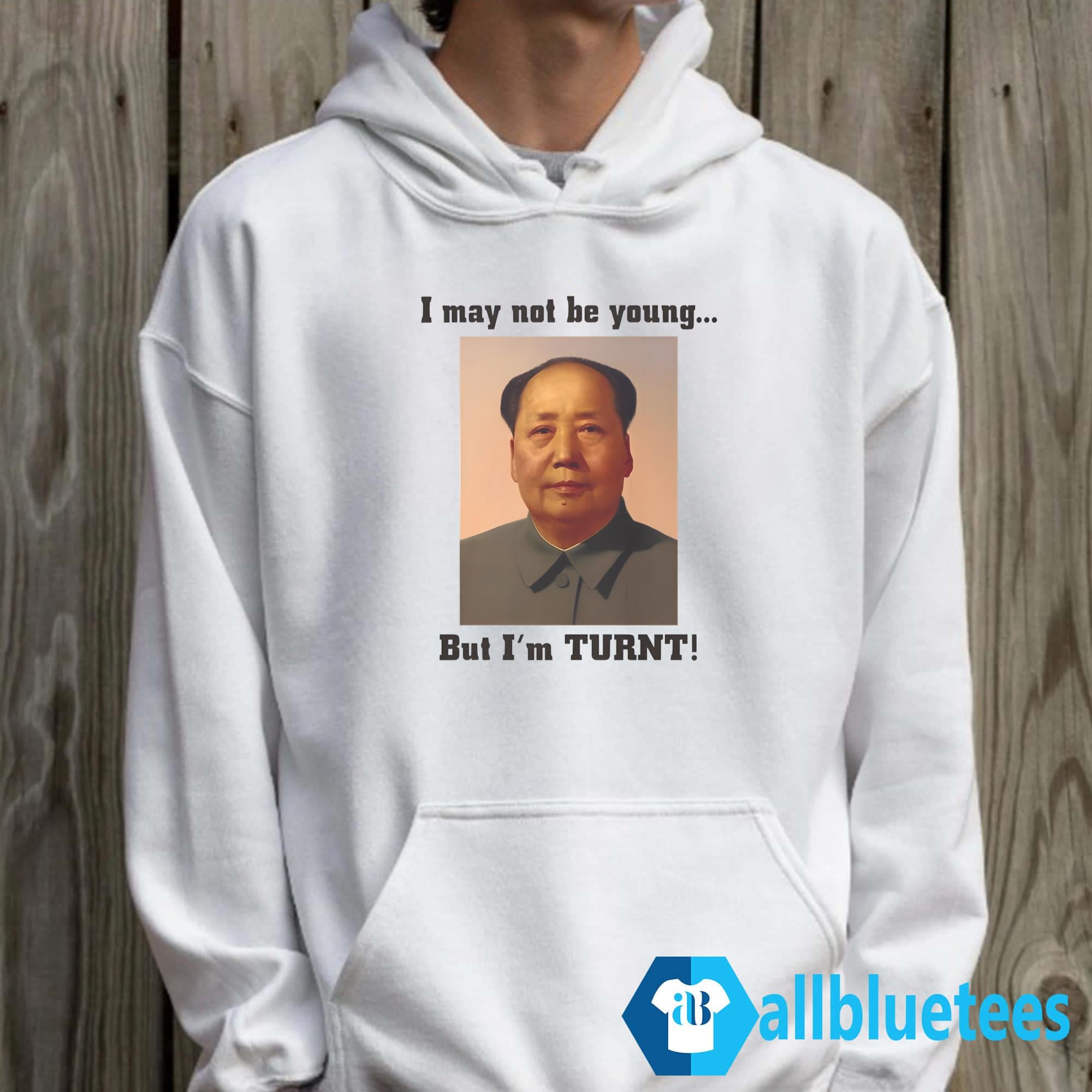 I May Not Be Young But I’m Turnt Shirt