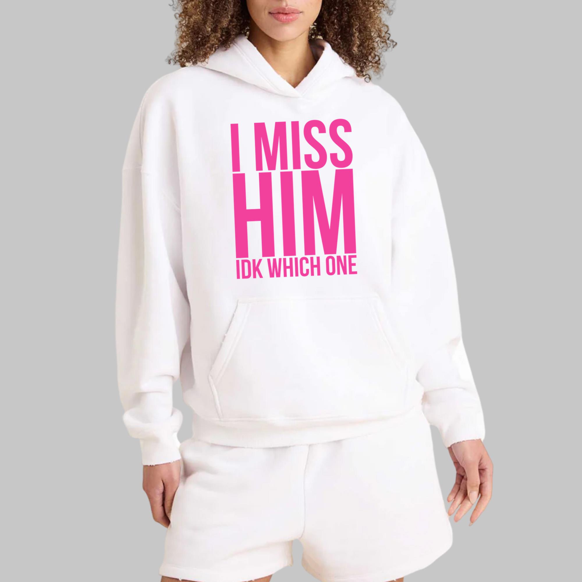 I Miss Him IDK Which One Shirt