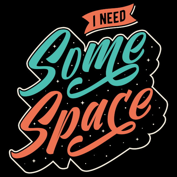 I Need Some Space