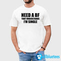 I Need A Boyfriend That Understands I’m Single Shirt