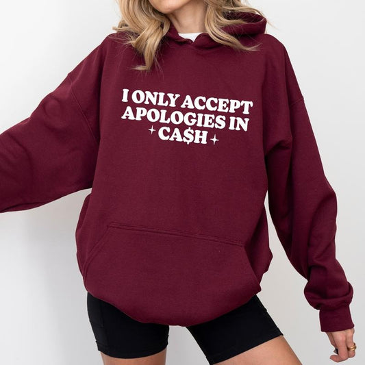 I Only Accept Apologies In Cash Hoodie, Funny Sarcastic Graphic Hoodies, Funny Baddie Hoodie, Meme Hoodies, Funny Saying Women Outfits