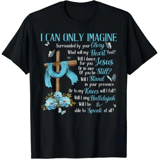 I Only Can Imagine Faith Christian Faith Jesus God Lover T-Shirt