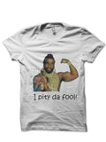 I Pity The Fool T-Shirt Style005 Hoodie, Sweatshirt | CoreVibeTees.com
