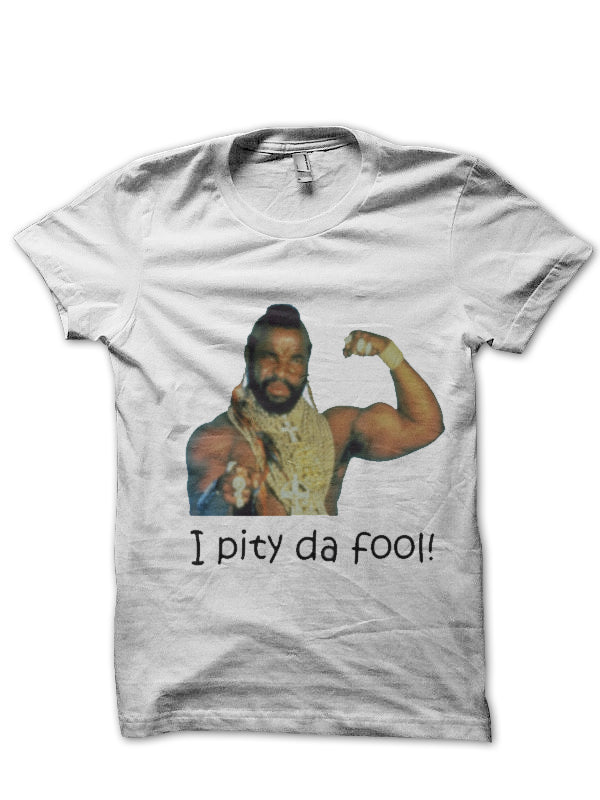 I Pity The Fool T-Shirt Style005 Hoodie, Sweatshirt | CoreVibeTees.com